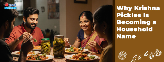 Why Krishna Pickles Is Becoming a Household Name
