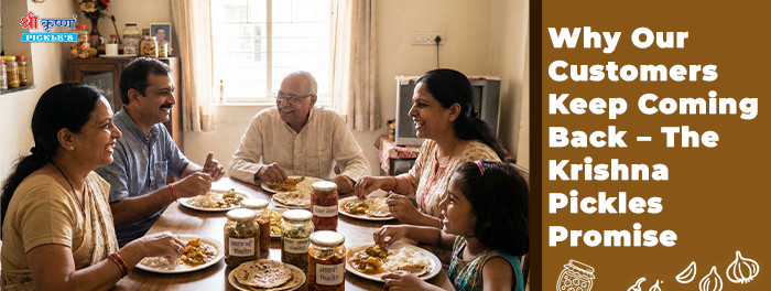 Why Our Customers Keep Coming Back – The Krishna Pickles Promise