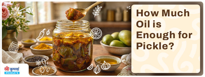 How Much Oil is Enough for Pickle?