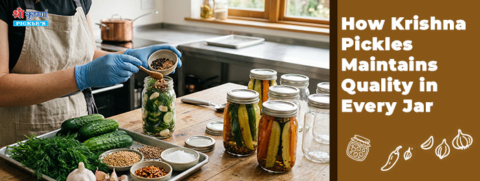How Krishna Pickles Maintains Quality in Every Jar