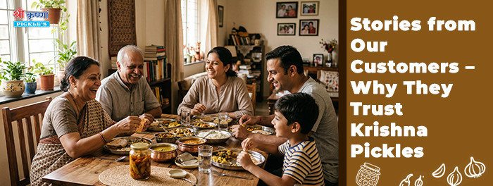 Stories from Our Customers – Why They Trust Krishna Pickles