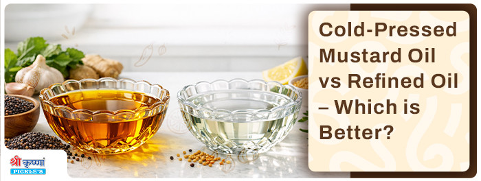 Cold-Pressed Mustard Oil vs Refined Oil – Which is Better?