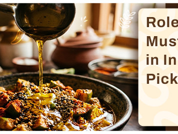 Role of Mustard Oil in Indian Pickles