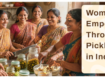 Women Empowerment Through Pickle Making in India