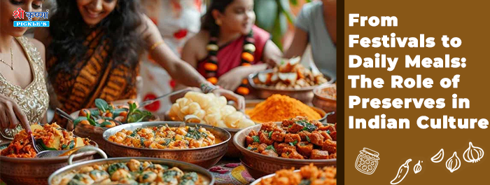 From Festivals to Daily Meals: The Role of Preserves in Indian Culture