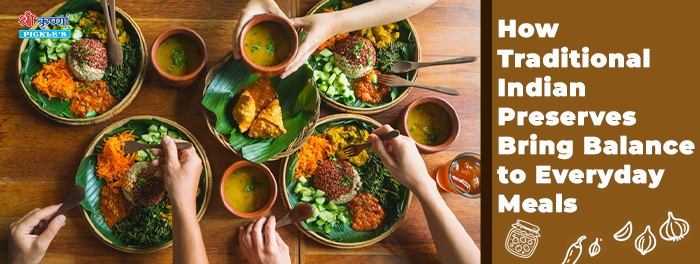 How Traditional Indian Preserves Bring Balance to Everyday Meals