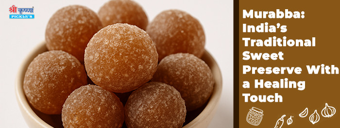 Murabba: India’s Traditional Sweet Preserve With a Healing Touch