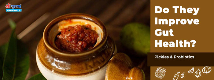 Pickles & Probiotics: Do They Improve Gut Health?