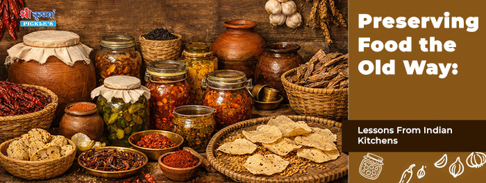 Preserving Food the Old Way: Lessons From Indian Kitchens