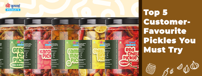 Top 5 Customer-Favourite Pickles You Must Try