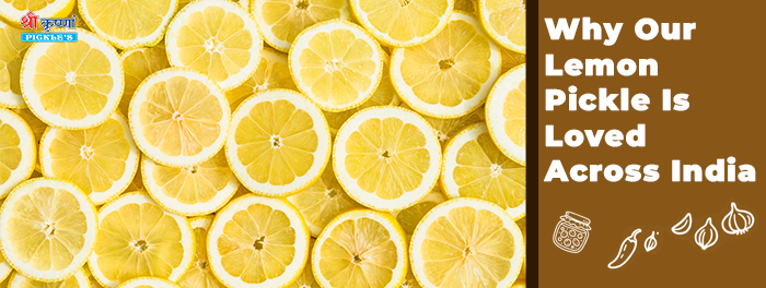 Why Our Lemon Pickle Is Loved Across India – Shri Krishna Pickles